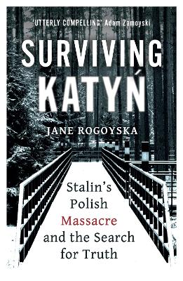 Surviving Katyn: Stalin's Polish Massacre and the Search for Truth (Paperback)