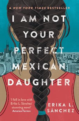 Cover of I Am Not Your Perfect Mexican Daughter
