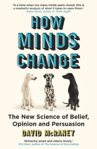 How Minds Change by David McRaney | Waterstones