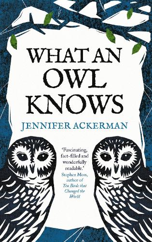What an Owl Knows by Jennifer Ackerman | Waterstones