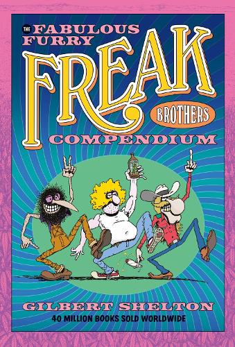 Gilbert Shelton The Fabulous Furry Freak Brothers Compendium