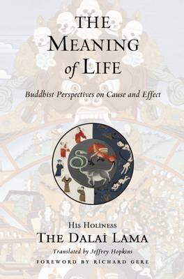 The Meaning of Life: Buddhist Perspectives on Cause and Effect (Paperback)