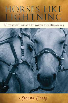 Horses Like Lightning: A Story of Passage Through the Himalayas (Paperback)