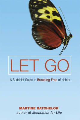 Let Go: A Buddhist Guide to Breaking Free of Habits (Paperback)