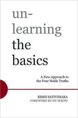 Unlearning the Basics: A New Way of Understanding Yourself and the World (Paperback)