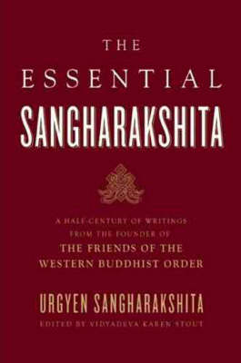 Essential Sangharakshita: A Half-century of Writings from the Founder of the Friends of the Western Buddhist Order (Paperback)
