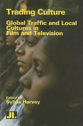 Trading Culture: Global Traffic and Local Cultures in Film and Television (Paperback)