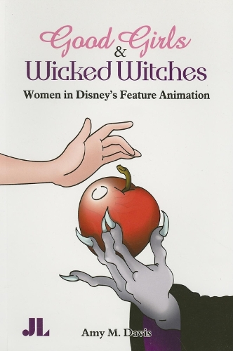 Good Girls and Wicked Witches: Changing Representations of Women in Disney's Feature Animation, 1937-2001 (Paperback)