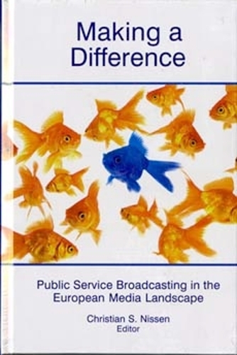 Making a Difference: Public Service Broadcasting in the European Media Landscape (Hardback)
