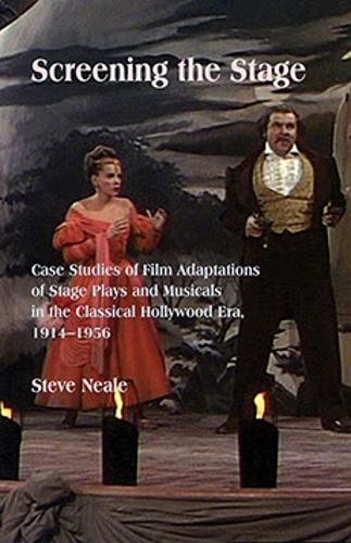 Screening the Stage: Case Studies of Film Adaptations of Stage Plays and Musicals in the Classical Hollywood Era, 1914-1956 (Paperback)