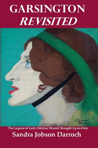 Garsington Revisited: The Legend of Lady Ottoline Morrell Brought Up-to-Date (Paperback)