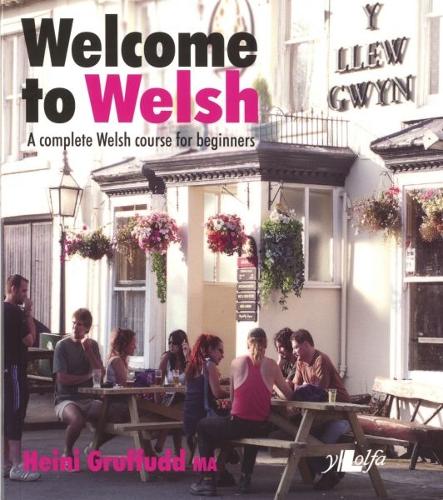 Welcome to Welsh - A Complete Welsh Course for Beginners (Paperback)