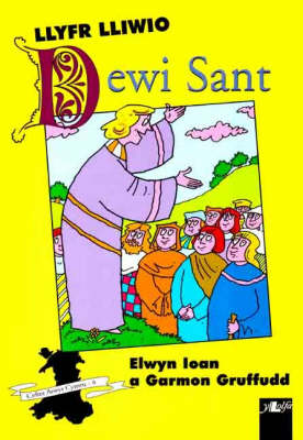 Cyfres Arwyr Cymru: 4. Llyfr Lliwio Dewi Sant (Paperback)