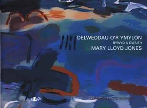 Cyfres Celf 2000: Delweddau o'r Ymylon - Bywyd a Gwaith Mary Lloyd Jones (Hardback)