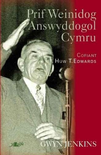 Prif Weinidog Answyddogol Cymru - Cofiant Huw T. Edwards (Paperback)