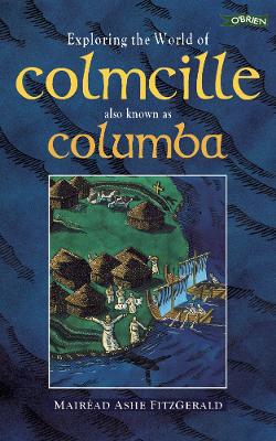Exploring the World of Colmcille: also Known as Columba - Exploring (Paperback)