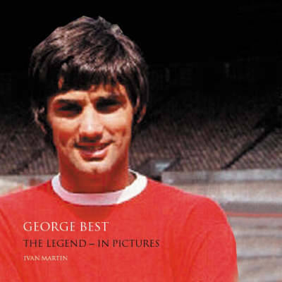 George Best: The Legend in Pictures (Paperback)