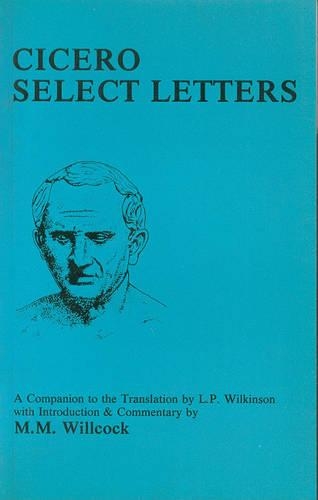 "Cicero: Select Letters" - A Companion to the Translation of L.P.Wilkinson - Classics Companions (Paperback)