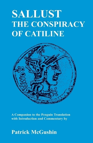 Sallust's "Conspiracy of Catiline": A Companion to the Penguin Translation - Classics Companions (Paperback)