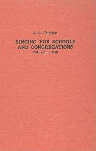 Singing for Schools and Congregations (1852): A Grammar of Vocal Music with a Course of Lessons and Exercises - Classic Texts in Music Education v. 14 (Hardback)