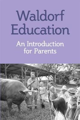 Understanding Waldorf Education: Teaching from the Inside Out (Paperback)