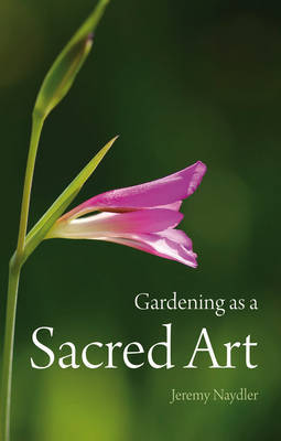 Gardening as a Sacred Art (Paperback)