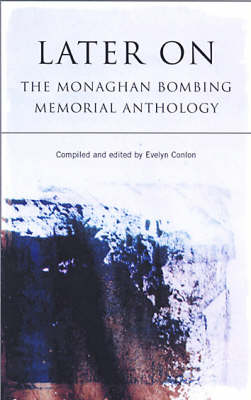 Later on: The Monaghan Bombing Memorial Anthology (Paperback)