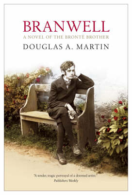 Branwell: A Novel of the Bronte Brother (Paperback)