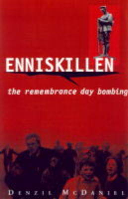 Enniskillen: Remembrance Day Bombing (Paperback)