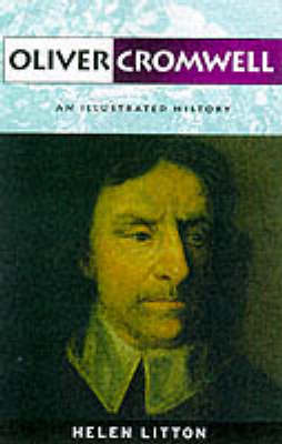 Oliver Cromwell: An Illustrated History - An Illustrated History (Paperback)