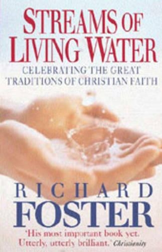 Streams of Living Water: Celebrating the Great Traditions of Christian Faith (Paperback)