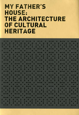 My Father's House: The Architecture of Cultural Heritage (Paperback)
