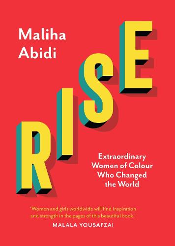 Rise: Extraordinary Women of Colour who Changed the World (Hardback)