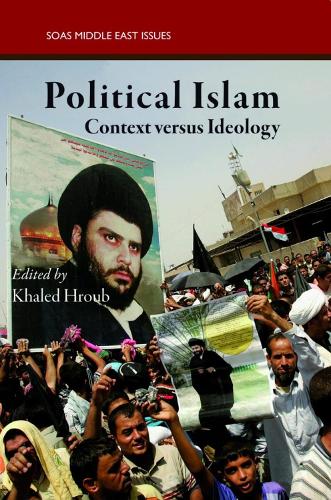 Political Islam: Ideology and Practice - SOAS Middle East Issues S. (Paperback)