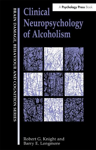 Clinical Neuropsychology of Alcoholism - Brain, Behaviour and Cognition (Paperback)