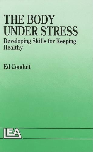 The Body Under Stress: Developing Skills For Keeping Healthy (Hardback)