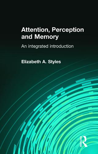 Attention, Perception and Memory: An Integrated Introduction (Paperback)