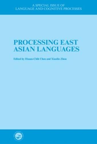 Processing East Asian Languages: A Special Issue of Language And Cognitive Processes (Hardback)