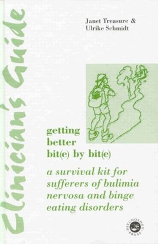 Clinician's Guide: Getting Better Bit(e) by Bit(e): A Survival Kit for Sufferers of Bulimia Nervosa and Binge Eating Disorders (Hardback)