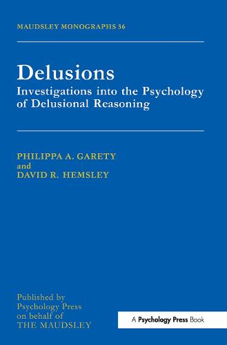 Delusions: Investigations Into The Psychology Of Delusional Reasoning - Maudsley Series (Paperback)