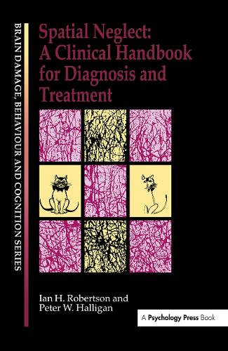 Spatial Neglect: A Clinical Handbook for Diagnosis and Treatment - Brain, Behaviour and Cognition (Paperback)
