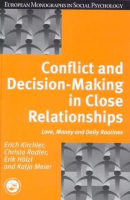 Conflict and Decision Making in Close Relationships: Love, Money and Daily Routines - European Monographs in Social Psychology (Hardback)