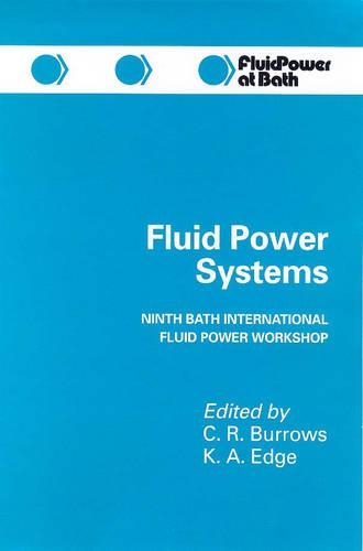 Fluid Power Systems: 9th Bath International Fluid Power Workshop - Fluid Power S. No. 9. (Hardback)