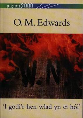Pigion 2000: O.M. Edwards - 'I Godi'r Hen Wlad yn ei Hol' (Paperback)
