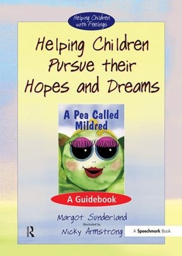Helping Children Pursue Their Hopes And Dreams By Margot Sunderland Waterstones