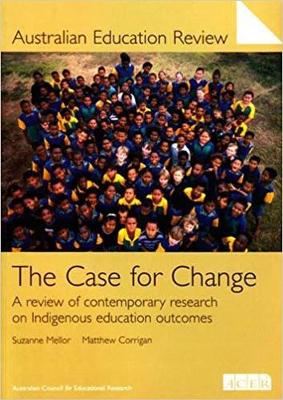The Case for Change: A Review of Contemporary Research in Indigenous Education Outcomes (Paperback)
