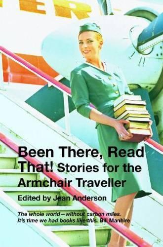 Been There Read That!: Stories for the Armchair Traveller (Paperback)