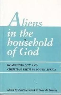Aliens in the Household of God: Homosexuality and Christian Faith in South Africa (Paperback)