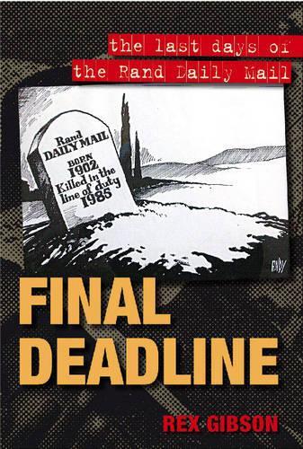 Final deadline: The last days of the Rand Daily mail (Paperback)