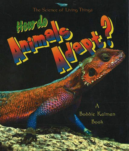 How Do Animals Adapt? - Science of Living Things S. (Hardback)